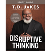 Disruptive Thinking Study Guide: A Daring Strategy to Change How We Live, Lead, and Love - Paperback