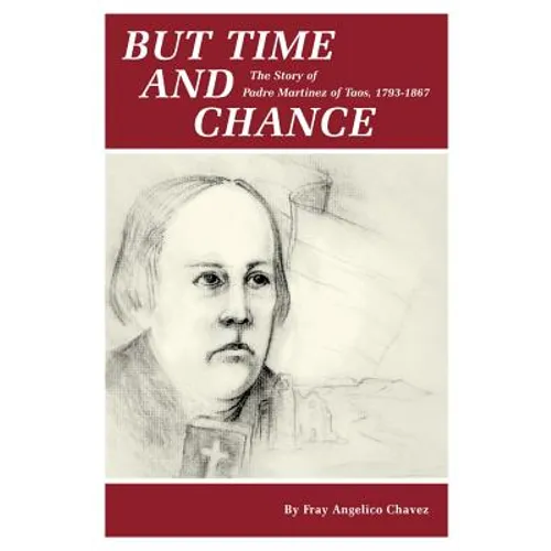 But Time and Change: The Story of Padre Martinez of Taos, 1793-1867 - Paperback