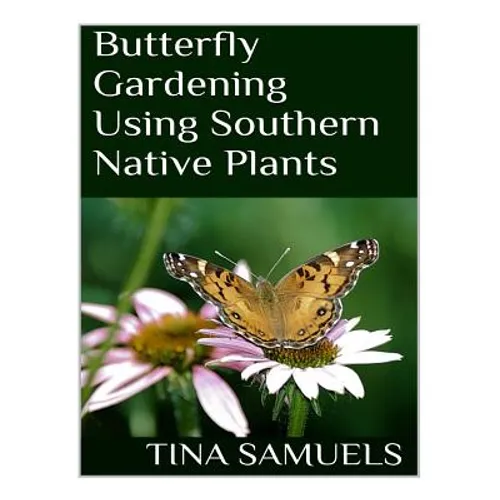 Butterfly Gardening Using Southern Native Plants - Paperback