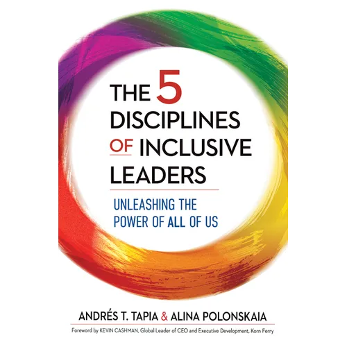 The 5 Disciplines of Inclusive Leaders: Unleashing the Power of All of Us - Hardcover