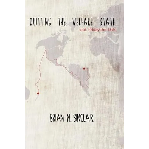 Quitting the Welfare State: And-Friday the 13th. - Paperback