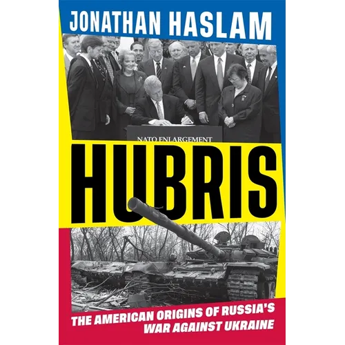 Hubris: The American Origins of Russia's War Against Ukraine - Hardcover