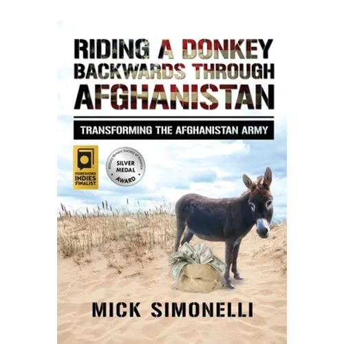 Riding a Donkey Backwards Through Afghanistan: Transforming the Afghanistan Army - Paperback