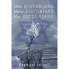 Old Historians, New Historians, No Historians: The Derailed Debate on the Genesis of Israel - Paperback