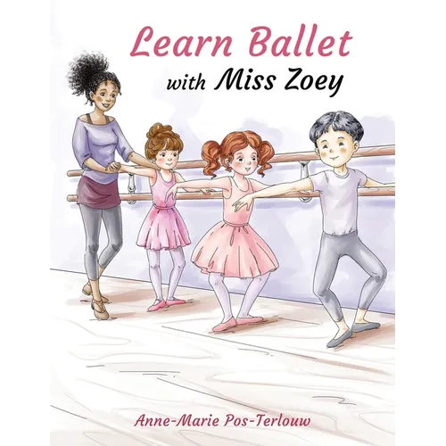 Learn ballet with Miss Zoey - Paperback
