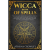 Wicca Book of Spells: The Ultimate Book of Shadows for the Solitary Practitioner. A Guide for Beginner Wiccans, Witches, Pagans and practiti - Paperback