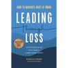 Leading Through Loss: How to Navigate Grief at Work - Paperback