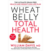 Wheat Belly Total Health: The Ultimate Grain-Free Health and Weight-Loss Life Plan - Paperback