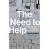 The Need to Help: The Domestic Arts of International Humanitarianism - Hardcover