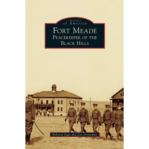 Fort Meade: Peacekeeper of the Black Hills - Hardcover