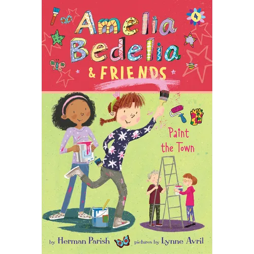 Amelia Bedelia & Friends #4: Amelia Bedelia & Friends Paint the Town - Hardcover