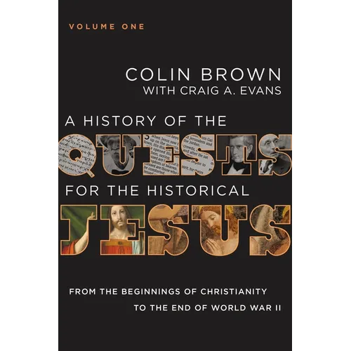 A History of the Quests for the Historical Jesus, Volume 1: From the Beginnings of Christianity to the End of World War II 1 - Hardcover