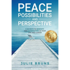 Peace, Possibilities and Perspective: 8 Secrets to Serenity and Satisfaction in Your Life and Career - Paperback