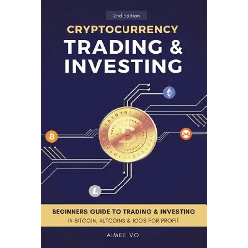 Cryptocurrency Trading & Investing: Beginners Guide To Trading & Investing In Bitcoin, Alt Coins & ICOs For Profit - Paperback