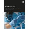 Acute Nursing Care: Recognising and Responding to Medical Emergencies - Paperback