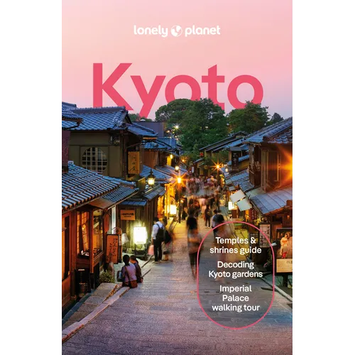 Lonely Planet Kyoto: Plan the Trip of a Lifetime Detailed Itineraries & Maps Insider Tips Covers Gion & Southern Higashiyama, Imperial Palace, Arashiy - Paperback
