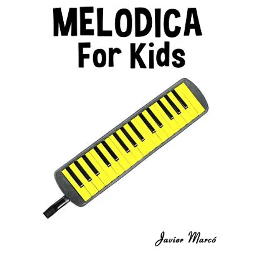 Melodica for Kids: Christmas Carols, Classical Music, Nursery Rhymes, Traditional & Folk Songs! - Paperback