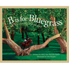 B Is for Bluegrass: A Kentucky Alphabet - Hardcover