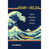 Atari to Zelda: Japan's Videogames in Global Contexts - Paperback