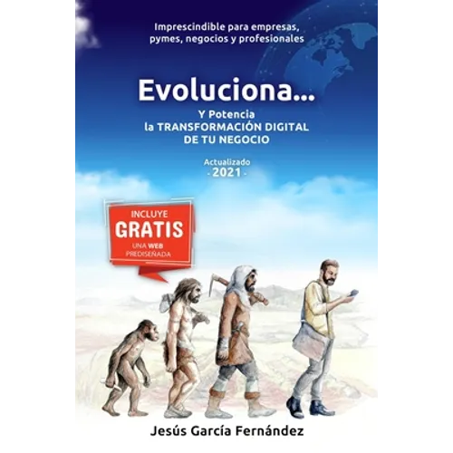 Evoluciona...: Y potencia la TRANSFORMACION DIGITAL DE TU NEGOCIO - Paperback