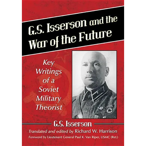 G.S. Isserson and the War of the Future: Key Writings of a Soviet Military Theorist - Paperback