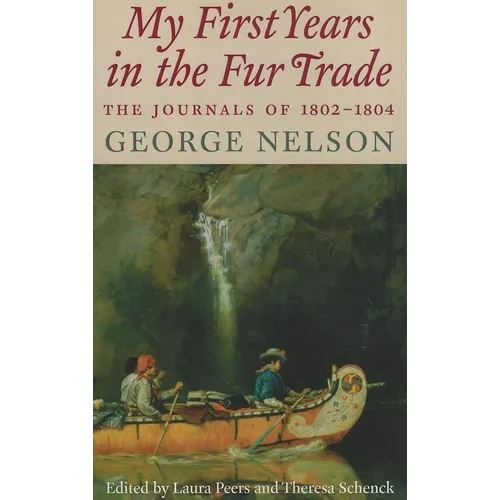 My First Years in the Fur Trade: The Journals of 1802-1804 - Paperback