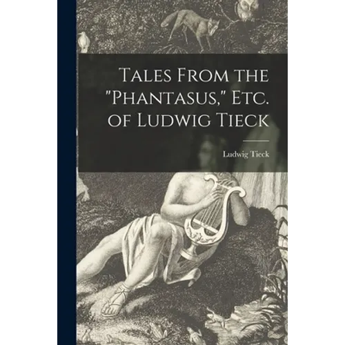 Tales From the "Phantasus," Etc. of Ludwig Tieck - Paperback