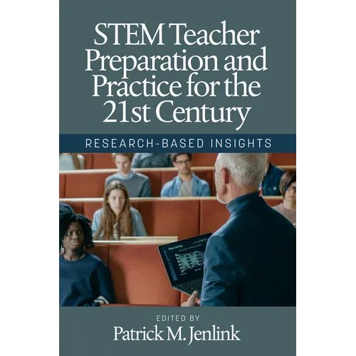 Stem Teacher Preparation and Practice for the 21st Century: Research-Based Insights - Paperback