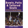 Bowls, Polls & Tattered Souls: Tackling the Chaos and Controversy That Reign Over College Football - Paperback
