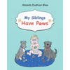 My Siblings Have Paws - Paperback
