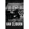 My Private Relationship with Van Cliburn: A memoir - The fascinating life of a legend through fame, loss, and great love - Hardcover