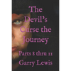 The Devil's Curse the Journey: Parts 8 thru 11 - Paperback