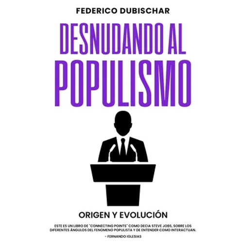 Desnudando al Populismo: Origen y Evolución - Paperback