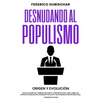Desnudando al Populismo: Origen y Evolución - Paperback
