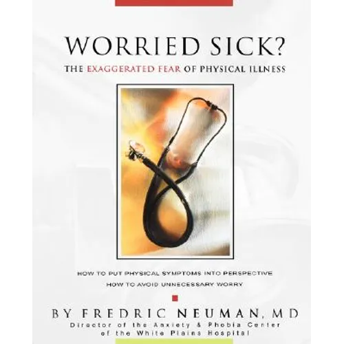 Worried Sick? the Exaggerated Fear of Physical Illness - Paperback