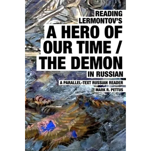 Reading Lermontov's A Hero of Our Time / The Demon in Russian: A Parallel-Text Russian Reader - Paperback