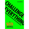 Challenge Everything: An Extinction Rebellion Youth Guide to Saving the Planet - Paperback