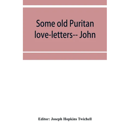 Some old Puritan love-letters-- John and Margaret Winthrop--1618-1638 - Paperback