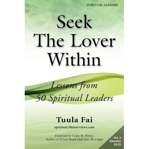 Seek The Lover Within: Lessons from 50 Spiritual Leaders (Volume 2) - Paperback