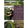 The Lean Farm: How to Minimize Waste, Increase Efficiency, and Maximize Value and Profits with Less Work - Paperback
