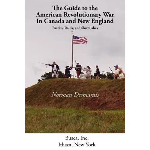 The Guide to the American Revolutionary War in Canada and New England - Paperback