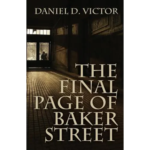 The Final Page of Baker Street: The Exploits of Mr. Sherlock Holmes, Dr. John H. Watson, and Master Raymond Chandler - Paperback