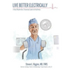 Live Better Electrically: A Heart Rhythm Doc's Humorous Guide to Arrhythmias - Paperback