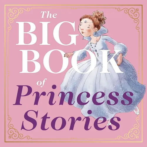 The Big Book of Princess Stories: 10 Favorite Fables, from Cinderella to Rapunzel - Hardcover