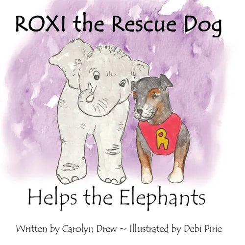 ROXI the Rescue Dog Helps the Elephants: A Story About Animal Compassion & Kindness for Children Ages 2 - 5 - Paperback