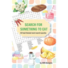 Search for Something to Eat: 50 Food Themed Word Search Puzzles plus bonus coloring pages - Paperback