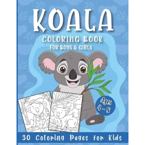 Koala Coloring Book for Boys and Girls: 30 Coloring Pages for Kids Ages 4-8 - Paperback