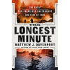 The Longest Minute: The Great San Francisco Earthquake and Fire of 1906 - Hardcover