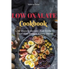 Low Oxalate Cookbook: Low Oxalate Recipes And Guide To Treat And Prevent kidney Stones - Paperback