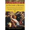 The Victory of Reason: How Christianity Led to Freedom, Capitalism, and Western Success - Paperback